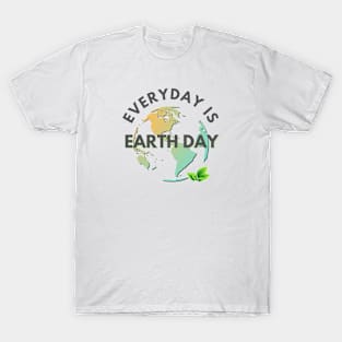 Everyday is earth day T-Shirt